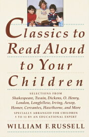 Classics to Read Aloud to Your Children: Selections from Shakespeare, Twain, Dickens, O.Henry, Londo CLASSICS TO READ ALOUD TO YOUR [ William F. Russell ]