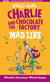 Charlie and the Chocolate Factory Mad Libs: World's Greatest Word Game MAD LIBS CHARLIE & THE CHOCOLA （Mad Libs） [ Roald Dahl ]