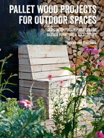 Pallet Wood Projects for Outdoor Spaces: 35 Contemporary Projects for Garden Furniture & Accessories PALLET WOOD PROJECTS FOR OUTDO [ Hester Van Overbeek ]