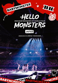 1ST WORLD TOUR ＜HELLO MONSTERS＞IN JAPAN ~2025.04.13 K-ARENA YOKOHAMA~(通常盤初回仕様)【Blu-ray】 [ BABYMONSTER ]