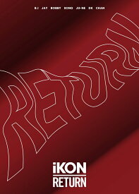 RETURN (初回限定盤 2CD＋2DVD＋PHOTOBOOK) [ iKON ]