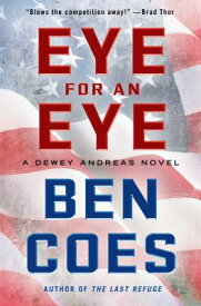Eye for an Eye EYE FOR AN EYE （Dewey Andreas Novels） [ Ben Coes ]