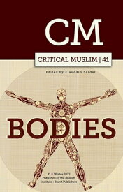 Critical Muslim 41: Bodies CRITICAL MUSLIM 41 （Critical Muslim） [ Ziauddin Sardar ]