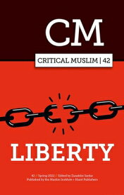 Critical Muslim 42: Liberty CRITICAL MUSLIM 42 （Critical Muslim） [ Ziauddin Sardar ]