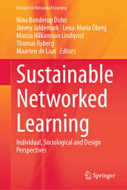 Sustainable Networked Learning: Individual, Sociological and Design Perspectives SUSTAINABLE NETWORKED LEARNING （Research in Networked Learning） [ Nina Bonderup Dohn ]