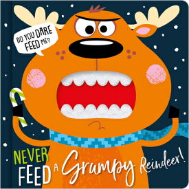 Never Feed a Grumpy Reindeer NEVER FEED A GRUMPY REINDEER [ Rosie Greening ]