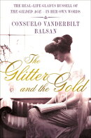 The Glitter and the Gold: The Real-Life Gladys Russell of "The Gilded Age" in Her Own Words