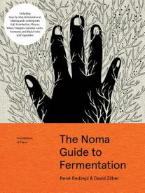 The Noma Guide to Fermentation: Including Koji, Kombuchas, Shoyus, Misos, Vinegars, Garums, Lacto-Fe NOMA GT FERMENTATION （Foundations of Flavor） [ Ren Redzepi ]