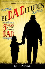Bedaditudes: 8 Ways to Be an Awesome Dad BEDADITUDES [ Gregory K. Popcak ]