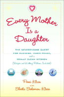 Every Mother Is a Daughter: The Neverending Quest for Success, Inner Peace, and a Really Clean Kitch