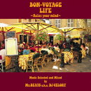 BON-VOYAGE LIFE 〜Relax Your Mind〜Music Selected and Mixed by Mr.BEATS a.k.a. DJ CELORY