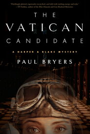 The Vatican Candidate: A Harper & Blake Mystery VATICAN CANDIDATE [ Paul Bryers Paul Bryers ]