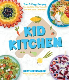 Kid Kitchen: Fun & Easy Recipes You Can Make All by Yourself! (or with Just a Little Help) KID KITCHEN [ Heather Staller ]