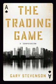 The Trading Game: A Confession TRADING GAME [ Gary Stevenson ]
