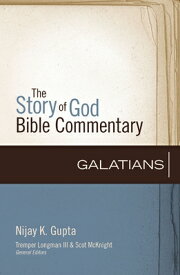 Galatians: 9 GALATIANS （Story of God Bible Commentary） [ Nijay K. Gupta ]