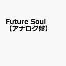 Future　Soul【アナログ盤】