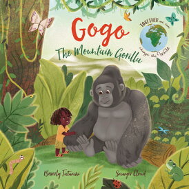 Gogo the Mountain Gorilla GOGO THE MOUNTAIN GORILLA [ Beverly Jatwani ]