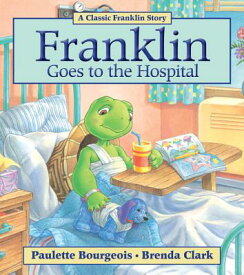 Franklin Goes to the Hospital FRANKLIN GOES TO THE HOSPITAL （Franklin） [ Paulette Bourgeois ]