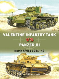 Valentine Infantry Tank Vs Panzer III: North Africa 1941-43 VALENTINE INFANTRY TANK VS PAN （Duel） [ Bruce Newsome ]