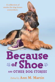 Because of Shoe and Other Dog Stories BECAUSE OF SHOE & OTHER DOG ST [ Margarita Engle ]