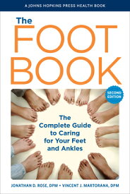The Foot Book: The Complete Guide to Caring for Your Feet and Ankles FOOT BK 2/E （Johns Hopkins Press Health Books (Paperback)） [ Jonathan D. Rose ]
