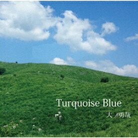 Turquoise Blue [ 大勇哉 ]