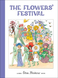 The Flowers' Festival: Mini Edition FLOWERS FESTIVAL MINI/E [ Elsa Beskow ]