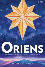 Oriens: A Pilgrimage Through Advent and Christmas 2021 ORIENS [ Fr Joel Sember ]