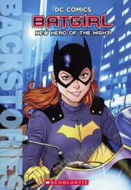 Batgirl: New Hero of the Night BATGIRL NEW HERO OF THE NIGHT （Backstories） [ Matthew K. Manning ]