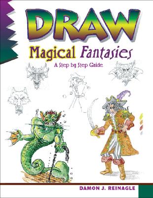 楽天ブックス: Draw Magical Fantasies: A Step-By-Step Guide - Damon Reinagle ...