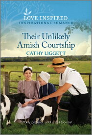 Their Unlikely Amish Courtship: An Uplifting Inspirational Romance THEIR UNLIKELY AMISH COURTSHIP [ Cathy Liggett ]