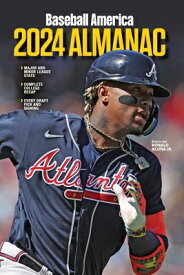 Baseball America 2024 Almanac BASEBALL AMER 2024 ALMANAC [ The Editors of Baseball America ]