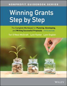 Winning Grants Step by Step: The Complete Workbook for Planning, Developing, and Writing Successful WINNING GRANTS STEP BY STEP-5E （Jossey-Bass Nonprofit Guidebook） [ Tori O'Neal-McElrath ]