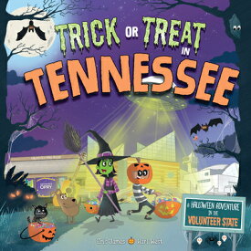Trick or Treat in Tennessee: A Halloween Adventure in the Volunteer State TRICK OR TREAT IN TENNESSEE （Trick or Treat） [ Eric James ]