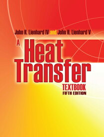 A Heat Transfer Textbook: Fifth Edition HEAT TRANSFER TEXTBK （Dover Books on Engineering） [ John H. Lienhard ]