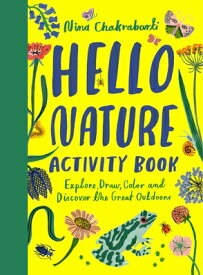 Hello Nature: Draw, Collect, Make and Grow HELLO NATURE [ Nina Chakrabarti ]