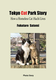 【POD】Tokyo Cat Park Story How a Homeless Cat Hachi Lives [ Fukutaro Satomi ]