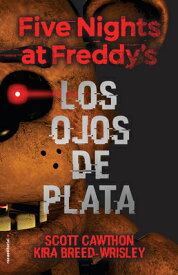 Five Nights at Freddy's. Los Ojos de Plata / The Silver Eyes SPA-5 NIGHTS AT FREDDYS LOS OJ （Five Nights at Freddy's） [ Scott Cawthon ]
