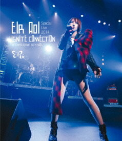 藍井エイル Eir Aoi Special Live 2014 ～IGNITE CONNECTION～ at TOKYO DOME CITY HALL【Blu-ray】 [ 藍井エイル ]