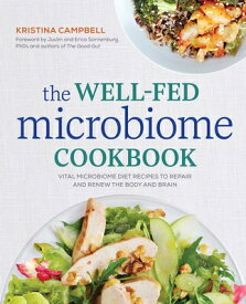 The Well-Fed Microbiome Cookbook: Vital Microbiome Diet Recipes to Repair and Renew the Body and Bra WELL FED MICROBIOME CKBK [ Kristina Campbell ]