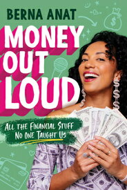 Money Out Loud: All the Financial Stuff No One Taught Us MONEY OUT LOUD [ Berna Anat ]