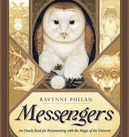 Messengers: An Oracle Book for Reconnecting with the Magic of the Universe MESSENGERS （Messenger Oracle） [ Ravynne Phelan ]