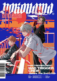 ヒプノシスマイク ヨコハマ・ディビジョン「MAD TRIGGER CREW -Before The 2nd D.R.B-」 [ MAD TRIGGER CREW ]