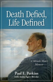 Death Defied, Life Defined: A Miracle Man's Memoir DEATH DEFIED LIFE DEFINED [ Paul E. Perkins ]