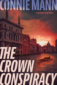 The Crown Conspiracy CROWN CONSPIRACY （A Speranza Team Novel） [ Connie Mann ]