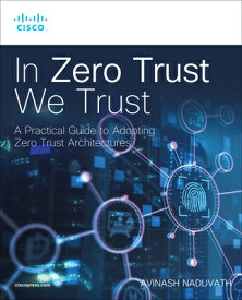 In Zero Trust We Trust IN ZERO TRUST WE TRUST （Networking Technology） [ Avinash Naduvath ]