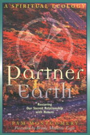 Partner Earth: A Spiritual Ecology PARTNER EARTH ORIGINAL/E [ Pam Montgomery ]