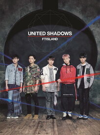 UNITED SHADOWS (初回限定盤A CD＋DVD) [ FTISLAND ]