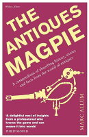 The Antiques Magpie: A Compendium of Absorbing History, Stories, and Facts from the World of Antique
