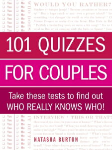 101 Quizzes for Couples: Take These Tests to Find Out Who Really Knows Who! 101 QUIZZES FOR COUPLES [ Natasha Burton ]
